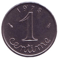 Монета 1 сантим. 1978 год, Франция. Монета 1 сантим. 1978 год, Франция.