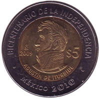 200-летие независимости. Агустин де Итурбиде. Монета 5 песо. 2009 год, Мексика. 