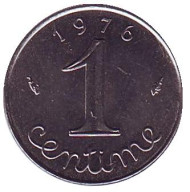 Монета 1 сантим. 1976 год, Франция. Монета 1 сантим. 1976 год, Франция.