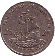 Монета 25 центов. 1993 год, Восточно-Карибские государства. Галеон "Золотая лань" сэра Френсиса Дрейка.