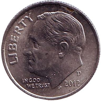 Монета 10 центов. 2012 (D) год, США. Рузвельт.