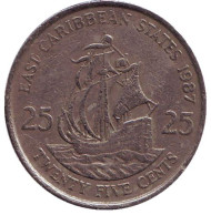 Монета 25 центов. 1987 год, Восточно-Карибские государства. Галеон "Золотая лань" сэра Френсиса Дрейка.