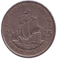 Монета 25 центов. 1998 год, Восточно-Карибские государства. Галеон "Золотая лань" сэра Френсиса Дрейка.