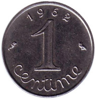 Монета 1 сантим. 1962 год, Франция. Монета 1 сантим. 1962 год, Франция.