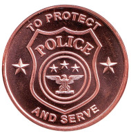 Полиция. Служить и защищать. Монетовидный жетон. Унция меди 999. США.  Полиция. Служить и защищать. Монетовидный жетон. Унция меди 999. США.