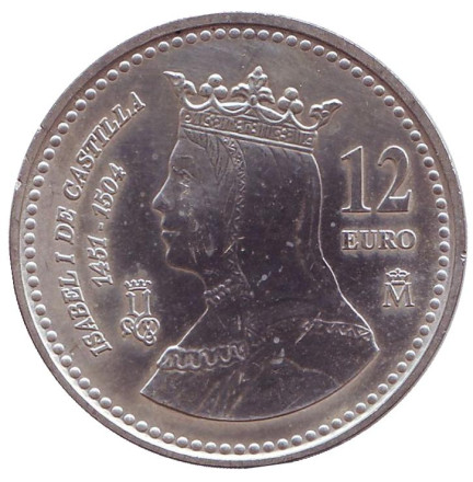 Монета 12 евро. 2004 год, Испания. 500 лет со дня смерти Изабеллы I.