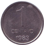 Монета 1 сентаво. 1983 год, Аргентина. Монета 1 сентаво. 1983 год, Аргентина.
