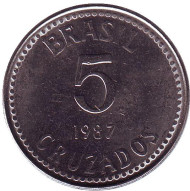 Монета 5 крузадо. 1987 год, Бразилия. Монета 5 крузадо. 1987 год, Бразилия.