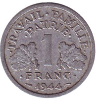 Монета 1 франк. 1944 год, Франция. Travail Famille Patrie.